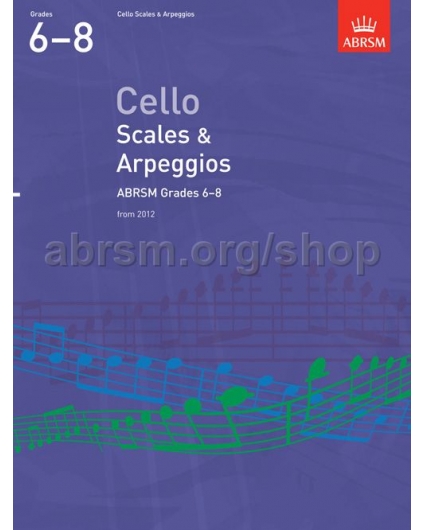 Scales and Arpeggios Cello Grades 6-8 2012